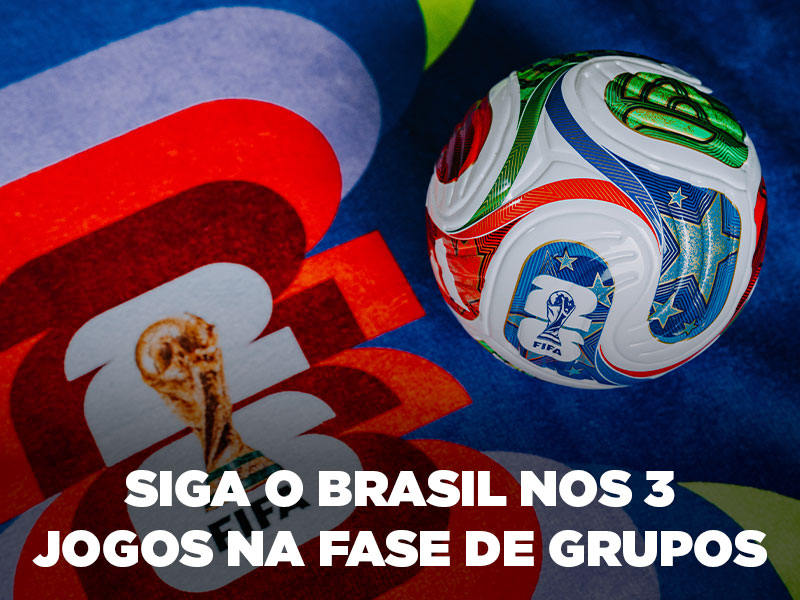 Copa do Mundo 2026 - Siga o Brasil nos 3 jogos na fase de grupos